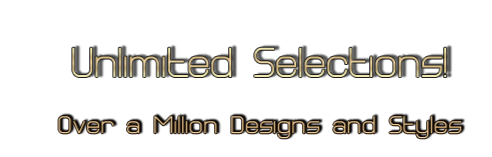 Unlimited Selection! Over a Million Designs and Styles