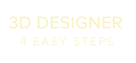 3D DESIGNER 4 EASY STEPS